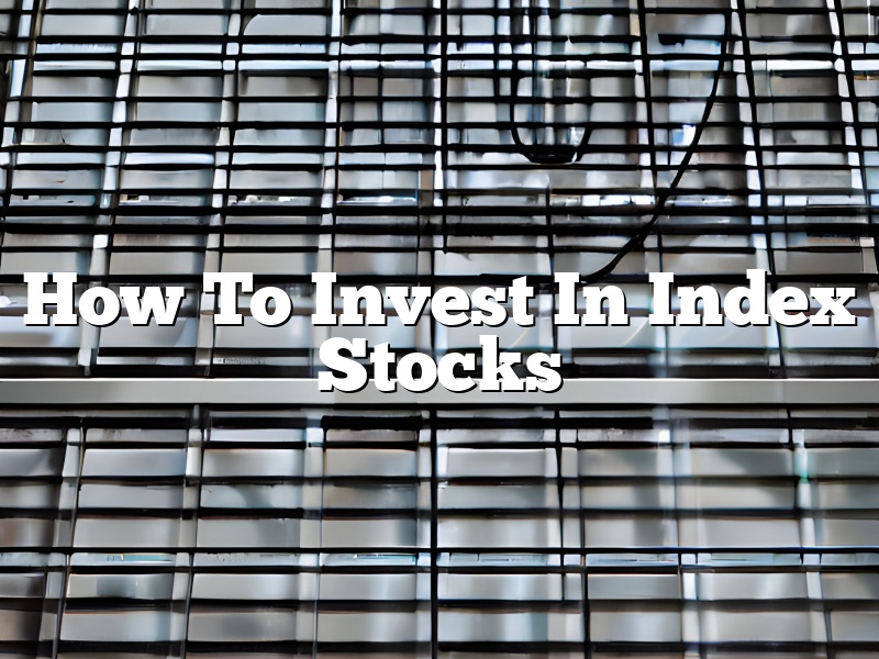 How To Invest In Index Stocks