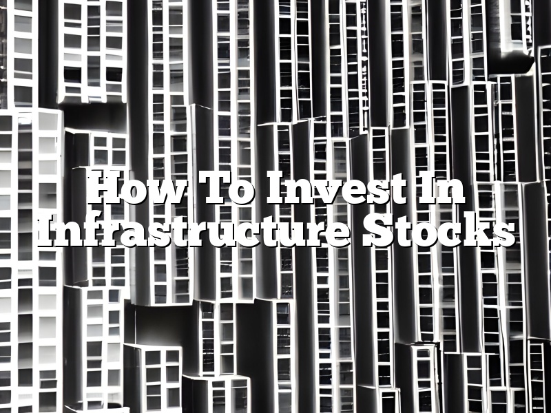 How To Invest In Infrastructure Stocks