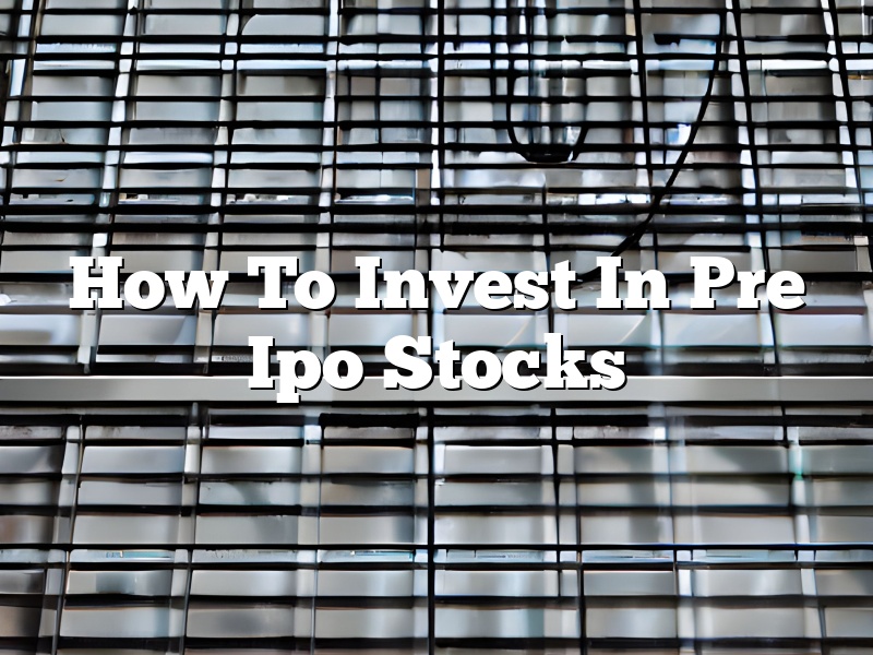 How To Invest In Pre Ipo Stocks
