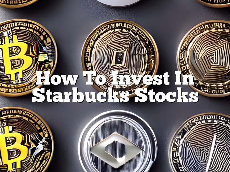 How To Invest In Starbucks Stocks
