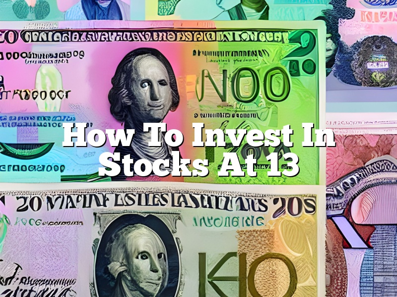 How To Invest In Stocks At 13