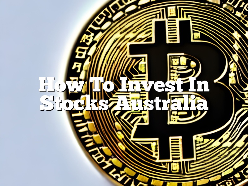 How To Invest In Stocks Australia