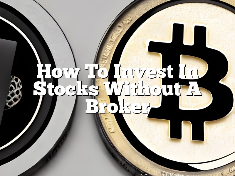 How To Invest In Stocks Without A Broker