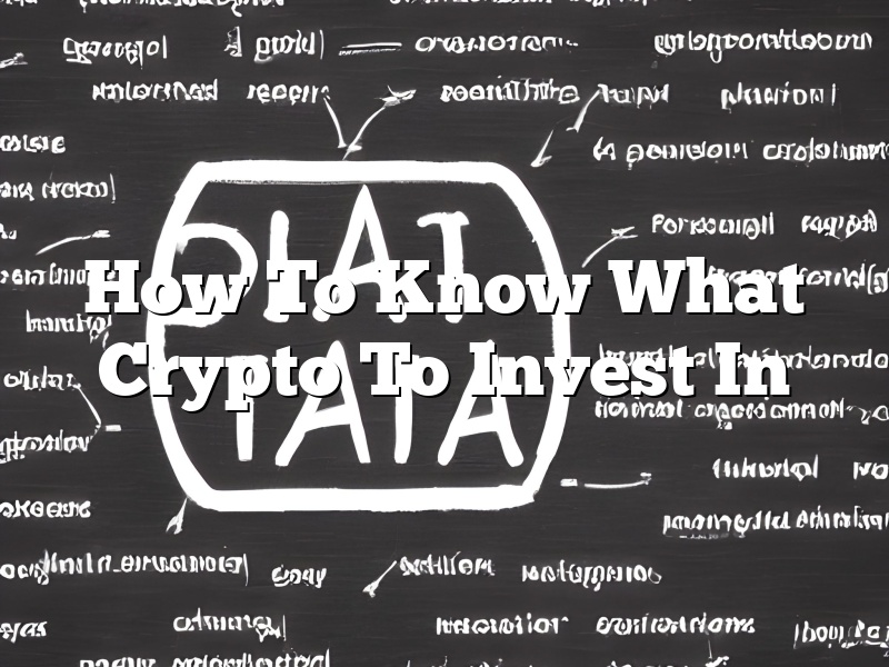 How To Know What Crypto To Invest In