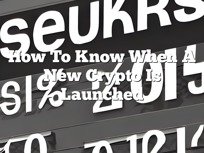 How To Know When A New Crypto Is Launched