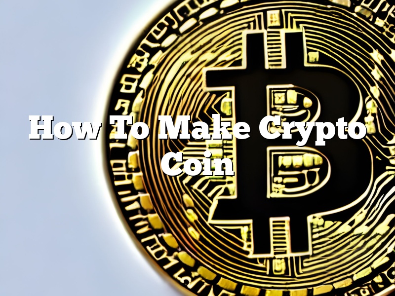 How To Make Crypto Coin