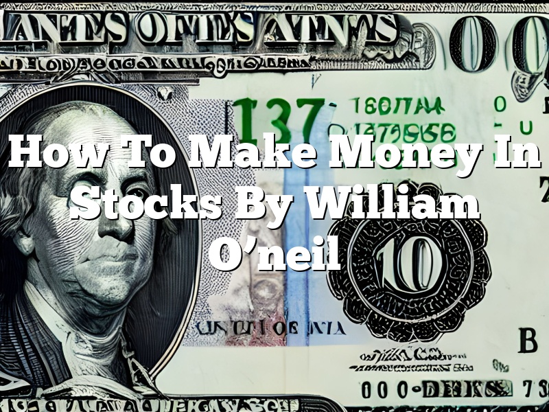 How To Make Money In Stocks By William O’neil