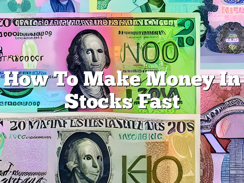 How To Make Money In Stocks Fast