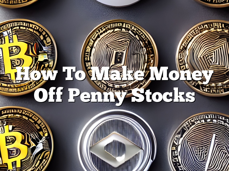 How To Make Money Off Penny Stocks