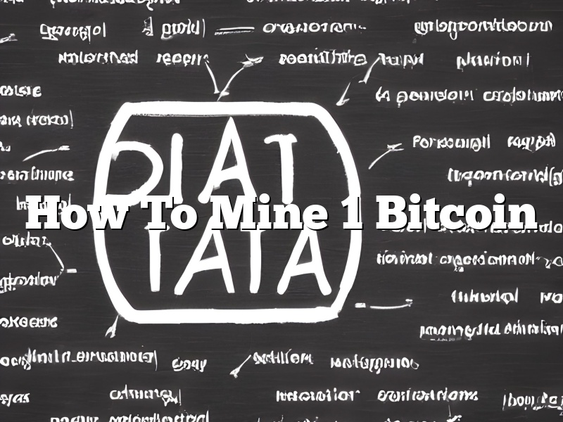 How To Mine 1 Bitcoin