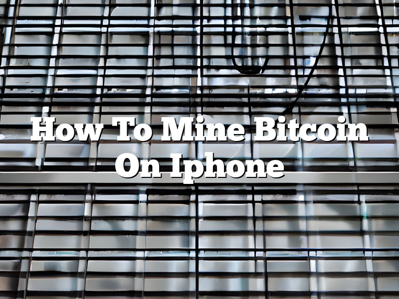 How To Mine Bitcoin On Iphone