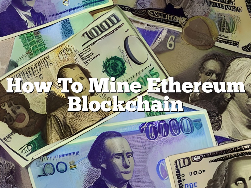 How To Mine Ethereum Blockchain