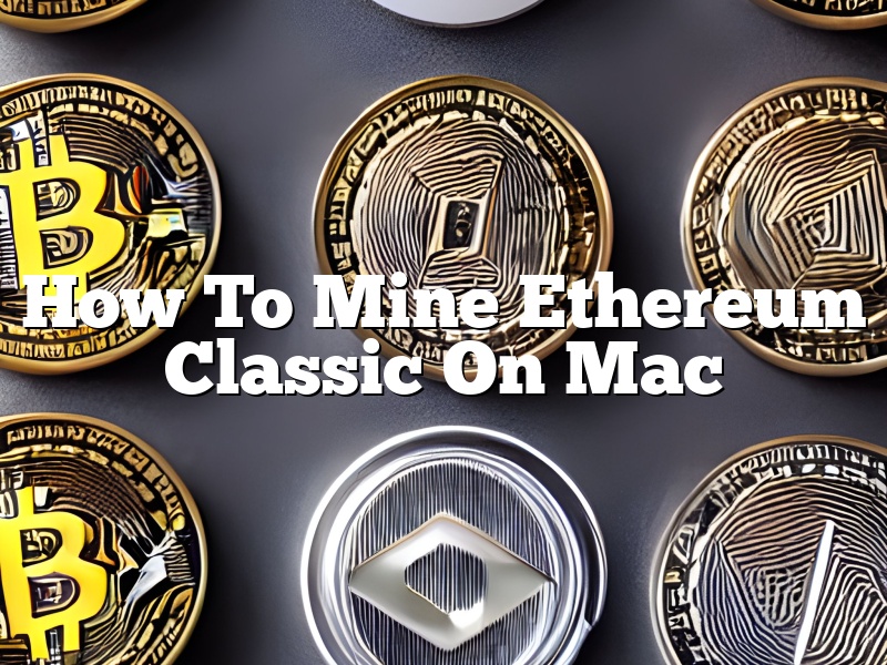 How To Mine Ethereum Classic On Mac
