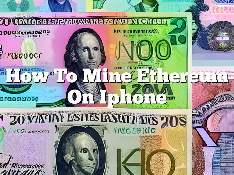 How To Mine Ethereum On Iphone