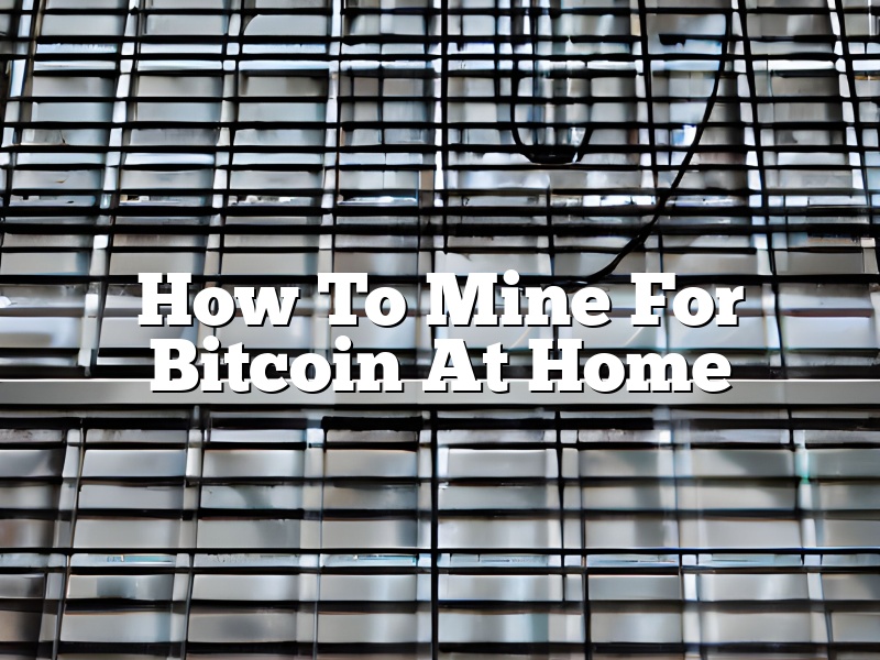 How To Mine For Bitcoin At Home