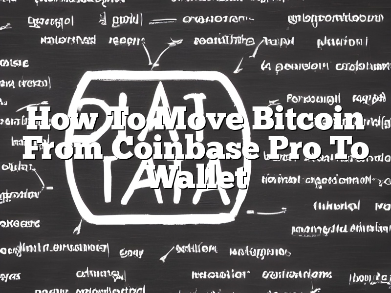 How To Move Bitcoin From Coinbase Pro To Wallet