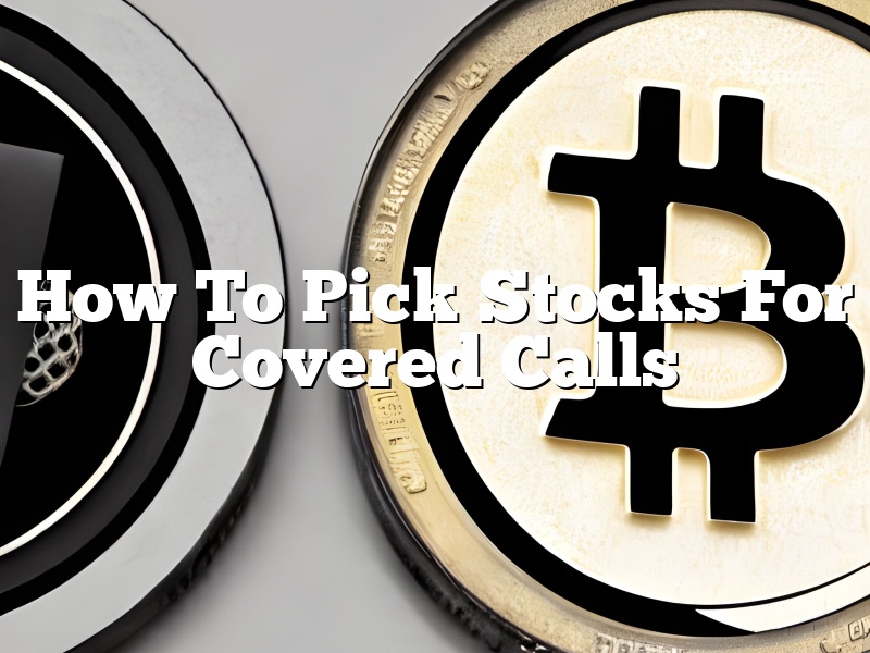 How To Pick Stocks For Covered Calls