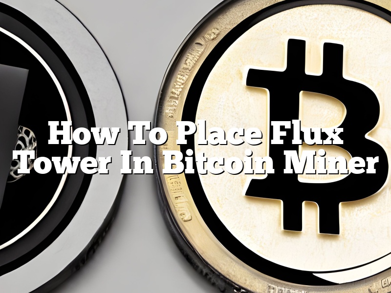 How To Place Flux Tower In Bitcoin Miner