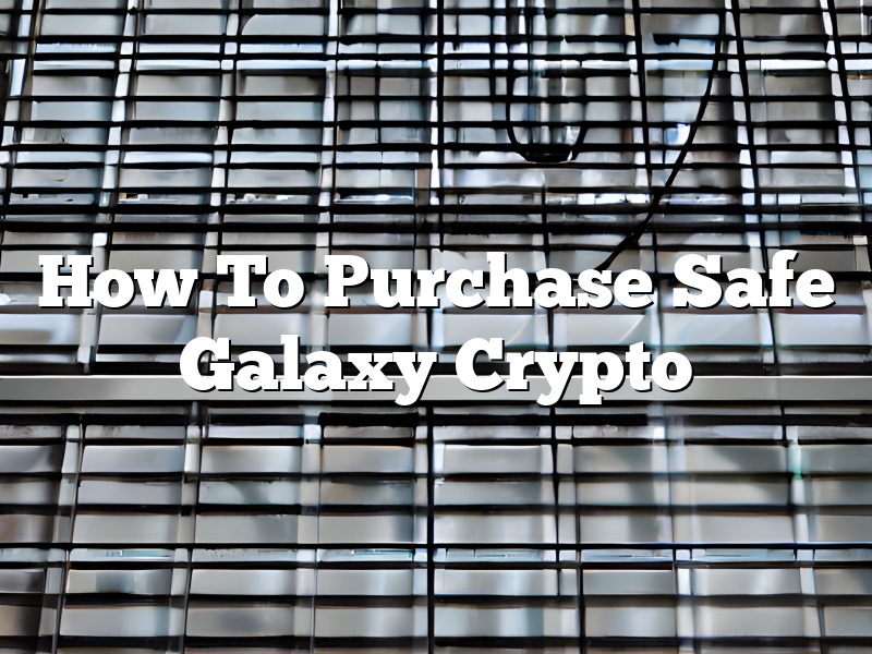 How To Purchase Safe Galaxy Crypto