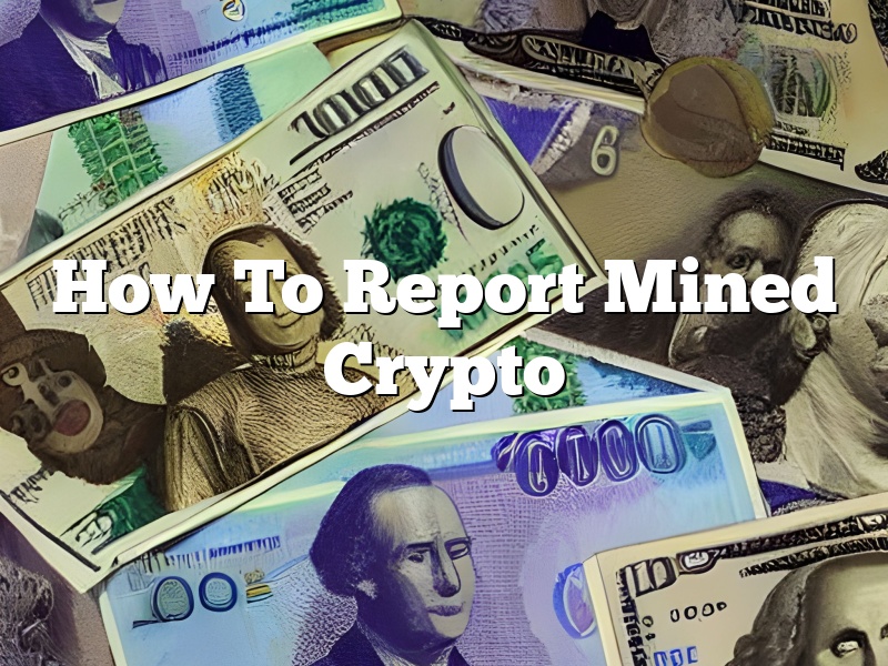 How To Report Mined Crypto
