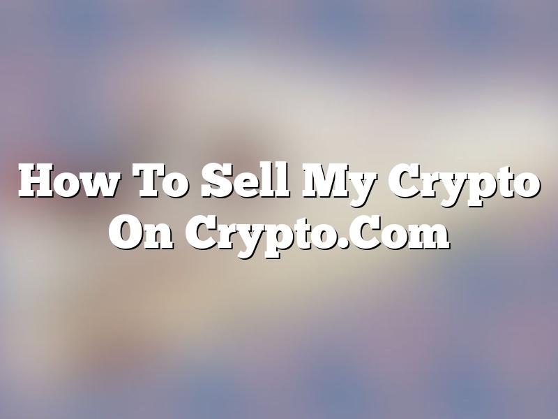 How To Sell My Crypto On Crypto.Com
