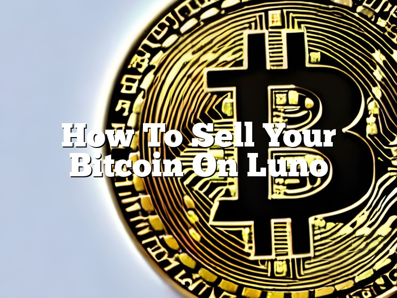 How To Sell Your Bitcoin On Luno