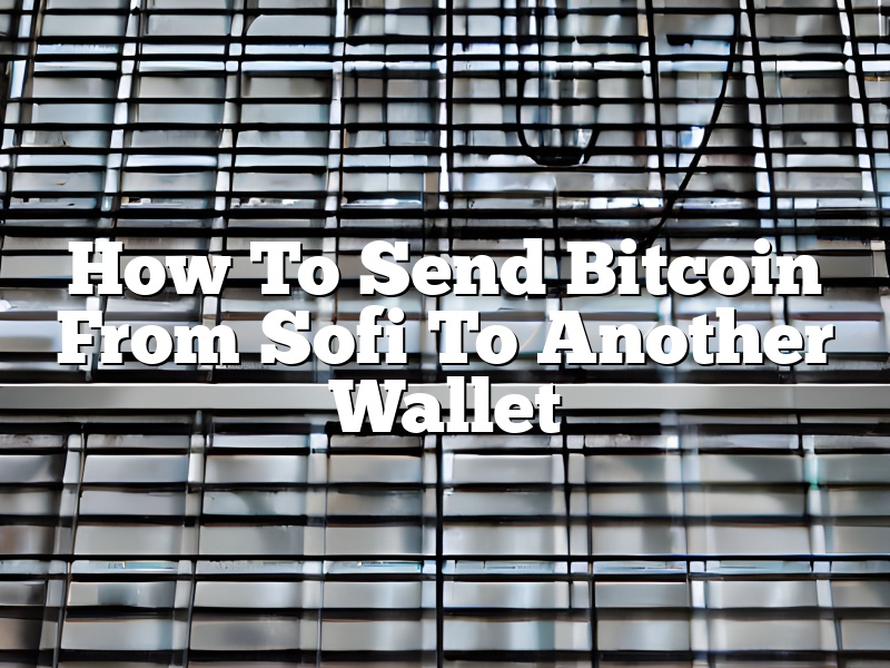 How To Send Bitcoin From Sofi To Another Wallet