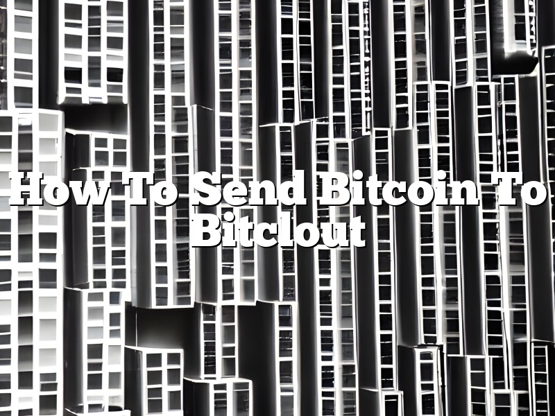 How To Send Bitcoin To Bitclout