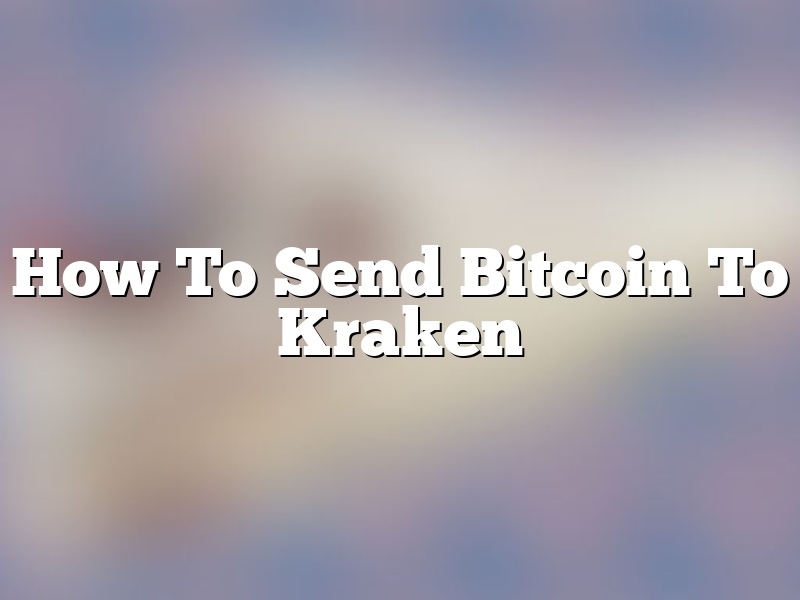 How To Send Bitcoin To Kraken