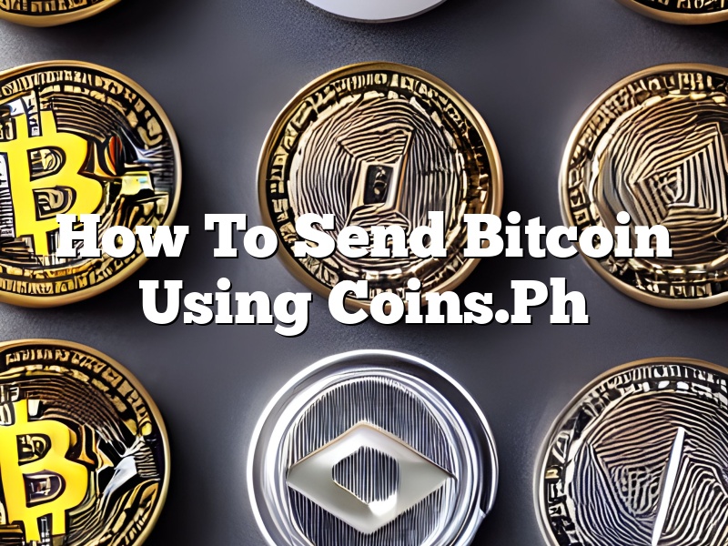 How To Send Bitcoin Using Coins.Ph