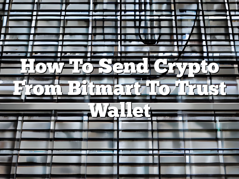 How To Send Crypto From Bitmart To Trust Wallet