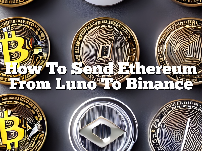 How To Send Ethereum From Luno To Binance