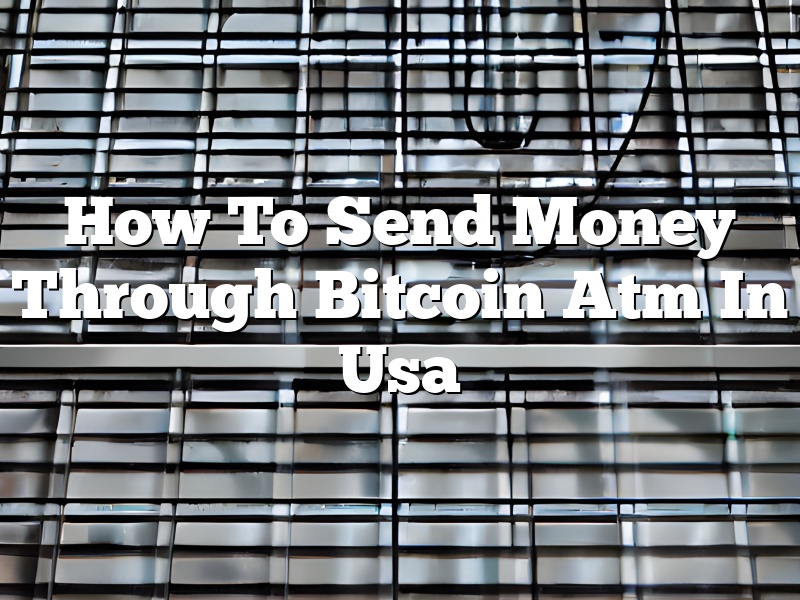 How To Send Money Through Bitcoin Atm In Usa