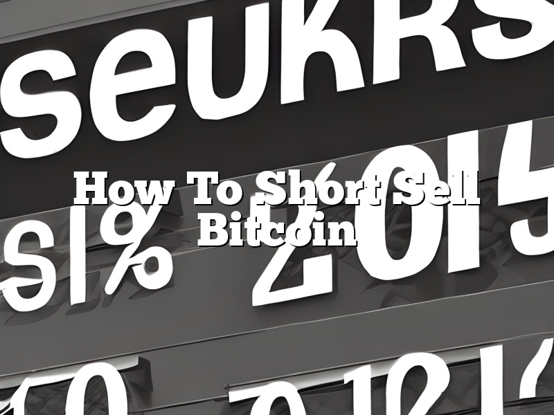 How To Short Sell Bitcoin