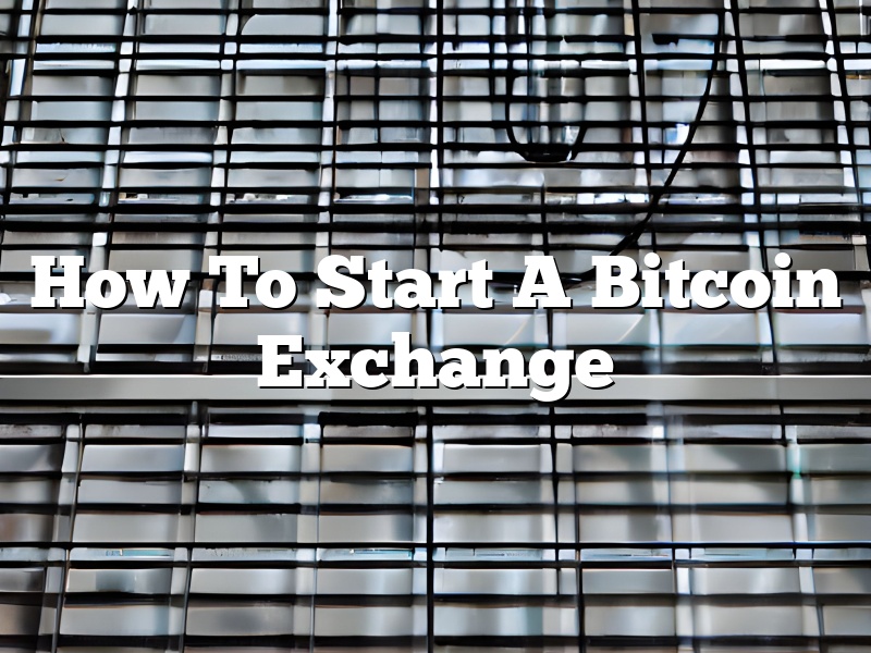 How To Start A Bitcoin Exchange