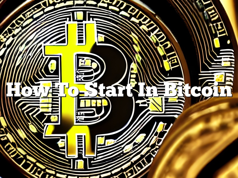 How To Start In Bitcoin