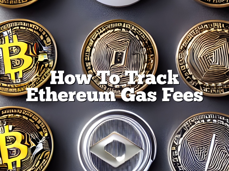 How To Track Ethereum Gas Fees