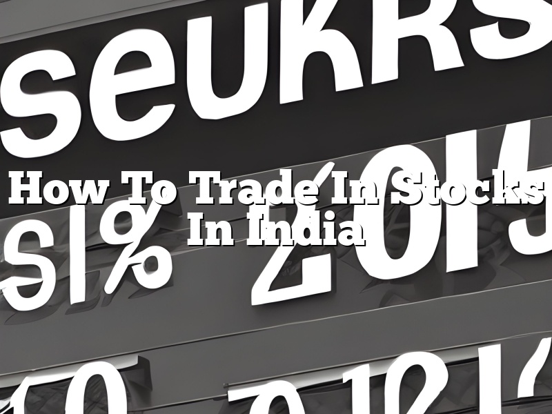 How To Trade In Stocks In India