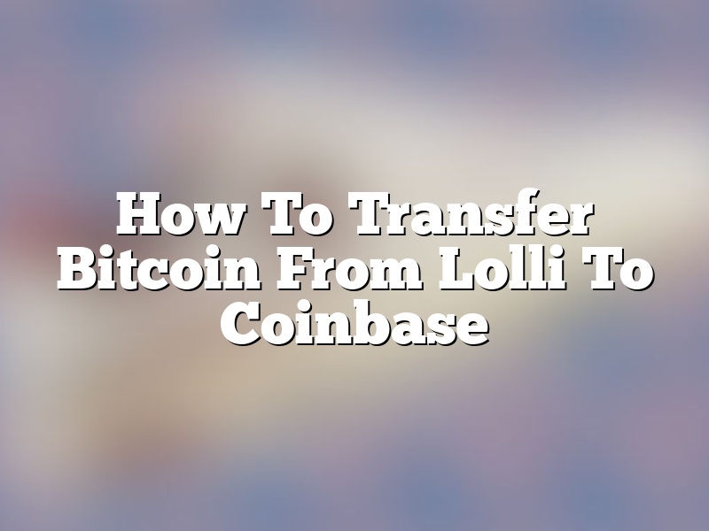 How To Transfer Bitcoin From Lolli To Coinbase