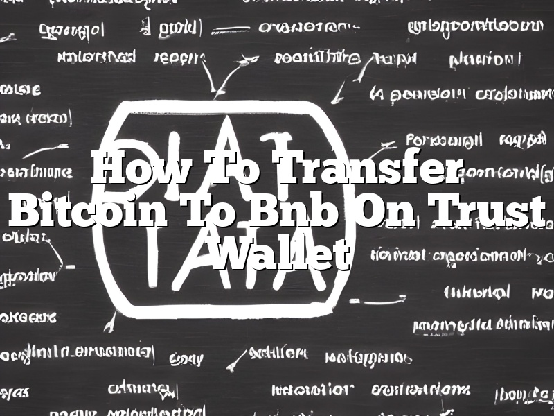 How To Transfer Bitcoin To Bnb On Trust Wallet