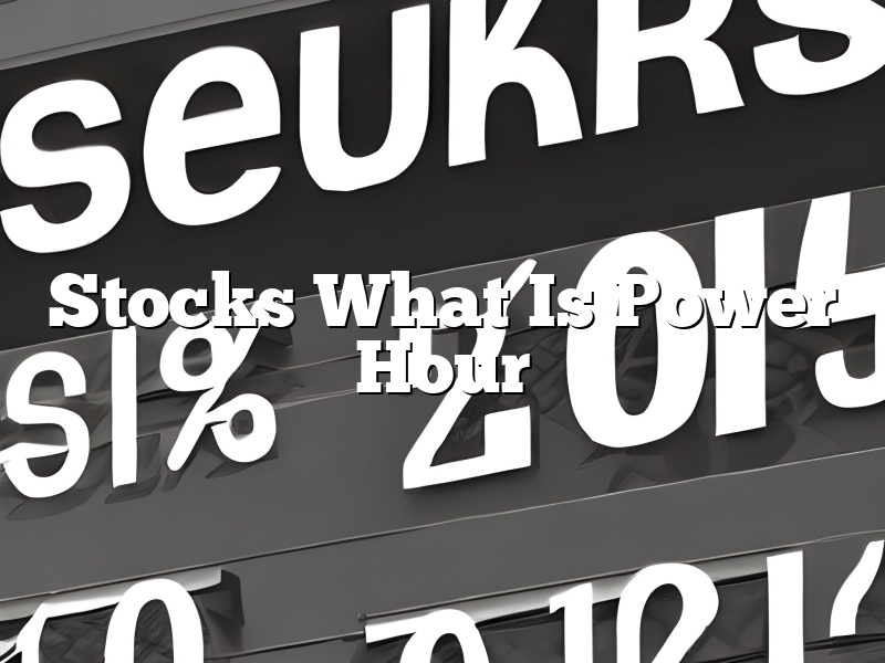Stocks What Is Power Hour