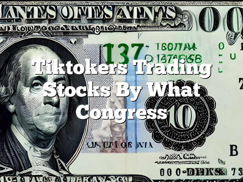 Tiktokers Trading Stocks By What Congress