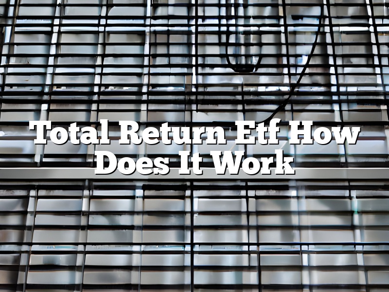 Total Return Etf How Does It Work