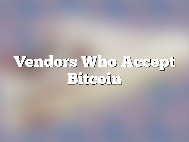 Vendors Who Accept Bitcoin