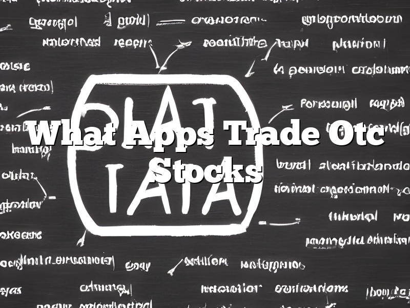 What Apps Trade Otc Stocks