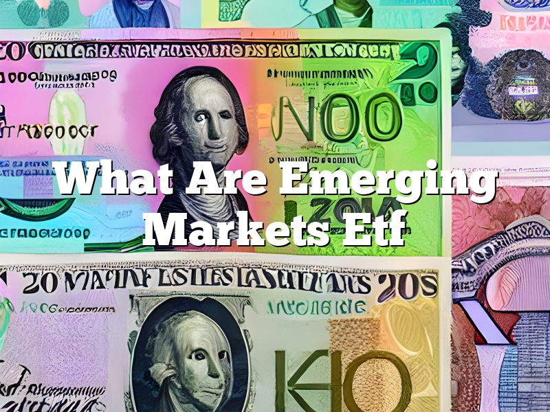 What Are Emerging Markets Etf