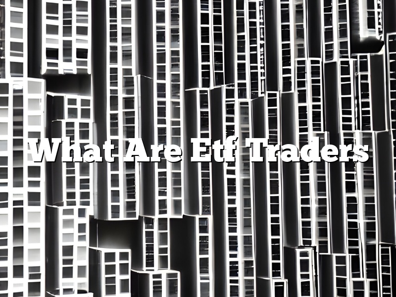 What Are Etf Traders