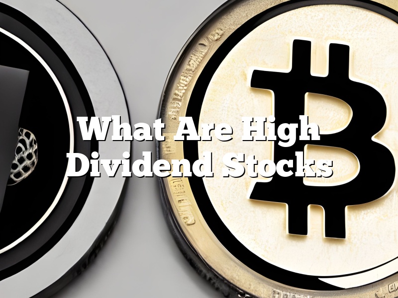What Are High Dividend Stocks