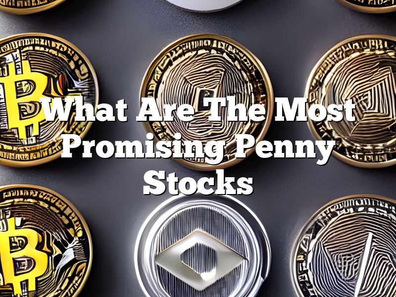 What Are The Most Promising Penny Stocks