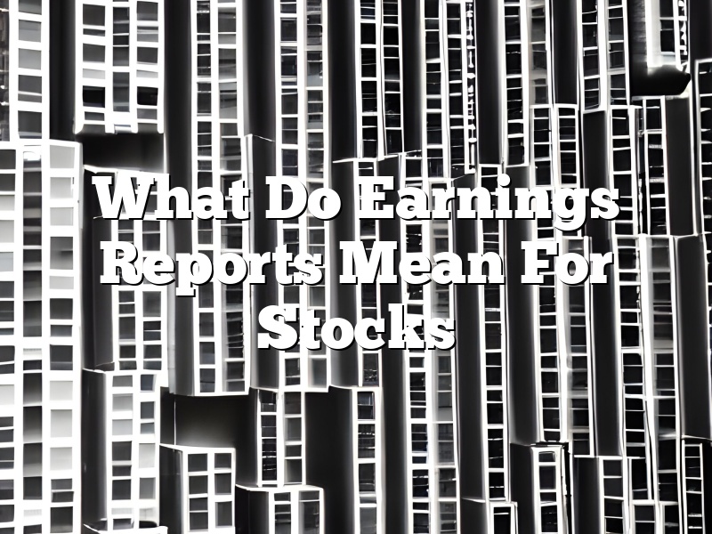 What Do Earnings Reports Mean For Stocks